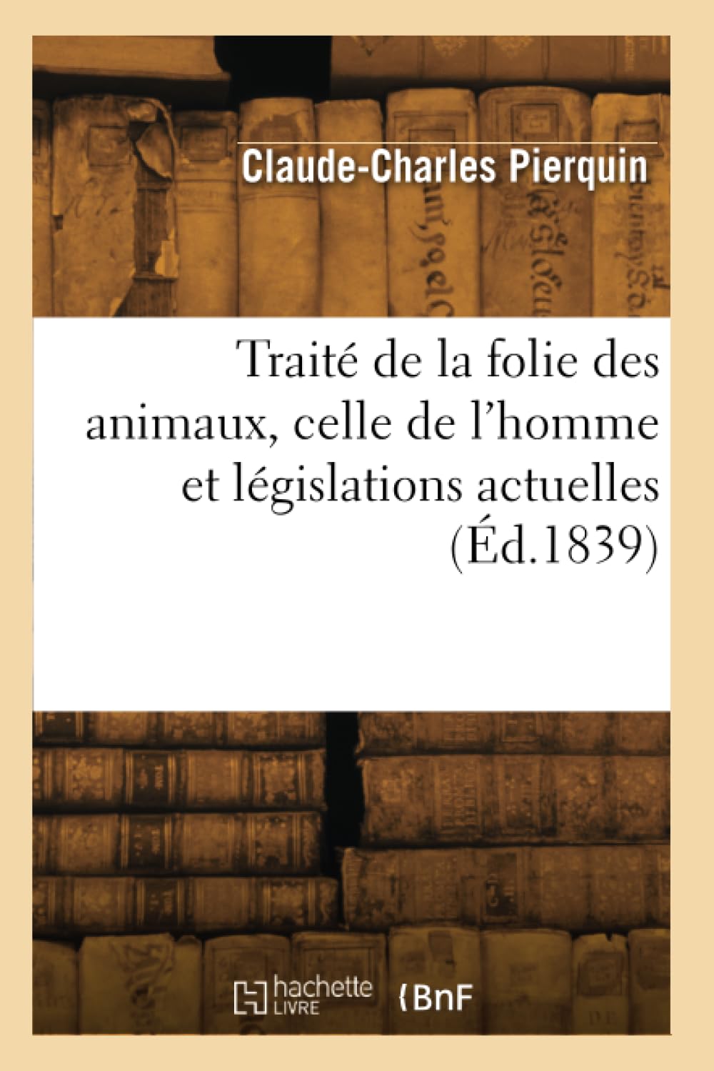 Traité de la folie des animaux, de ses rapports avec celle de l'homme et les législations actuelles book