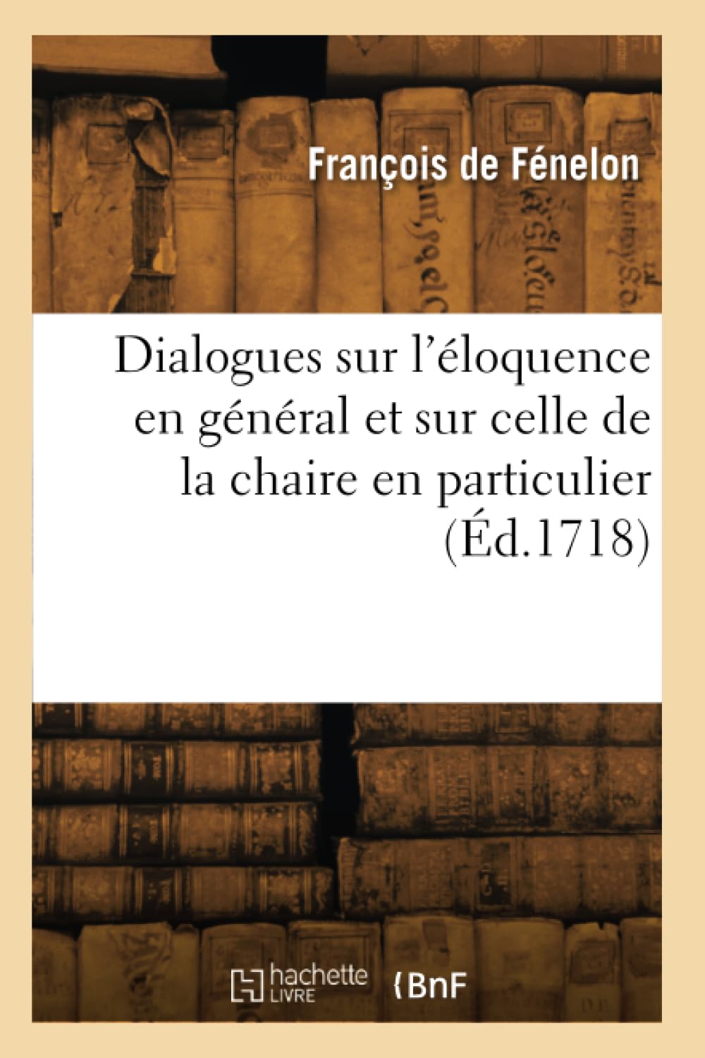 Dialogues sur l'éloquence en général et sur celle de la chaire en particulier book