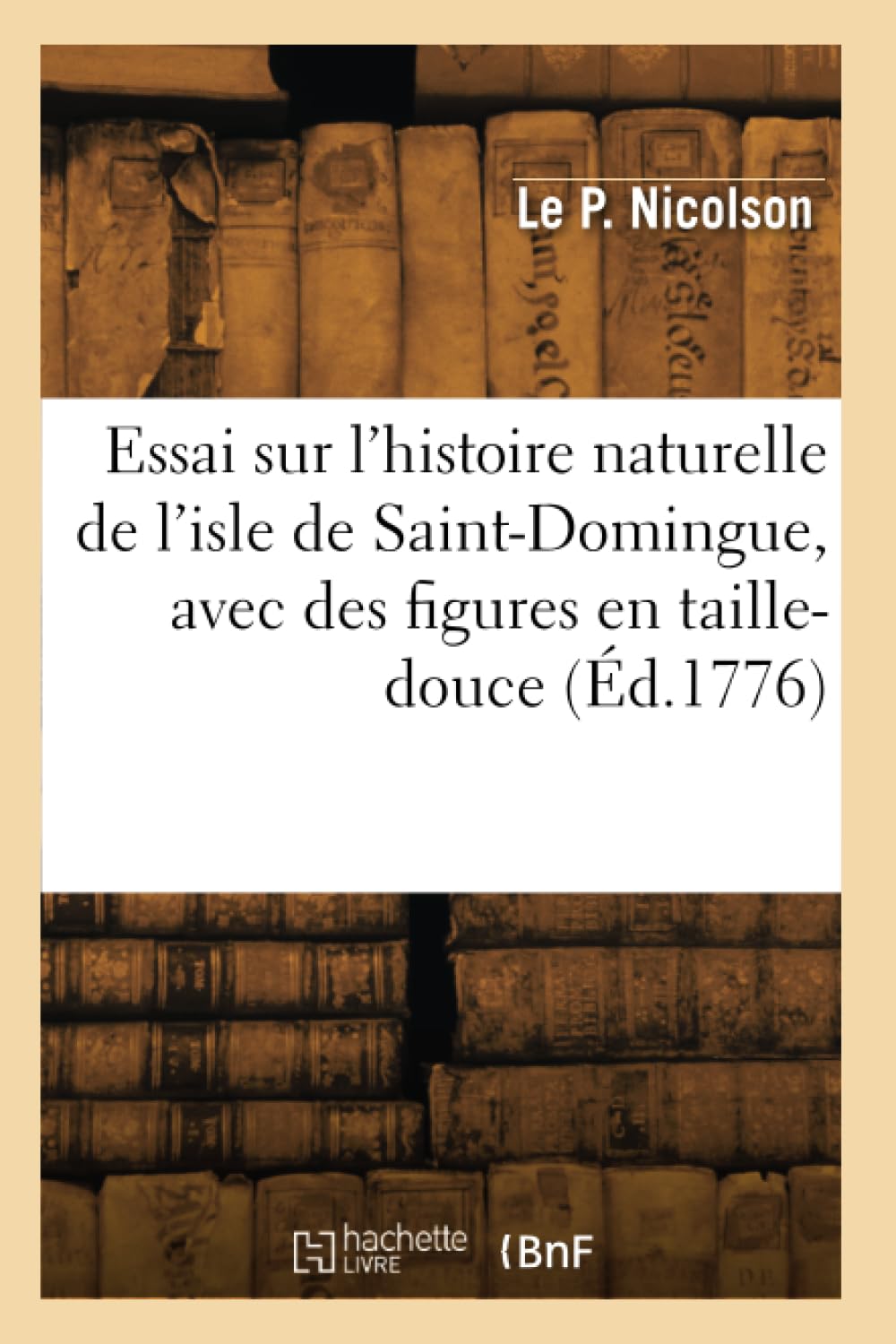 Essai sur l'histoire naturelle de l'isle de Saint-Domingue, avec des figures en taille-douce book