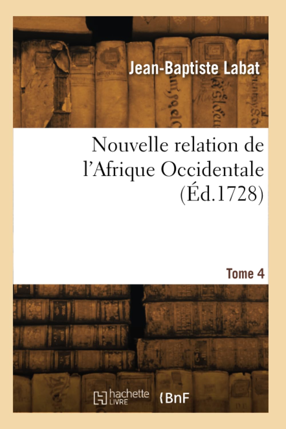 Nouvelle relation de l'Afrique Occidentale. Tome 4 book