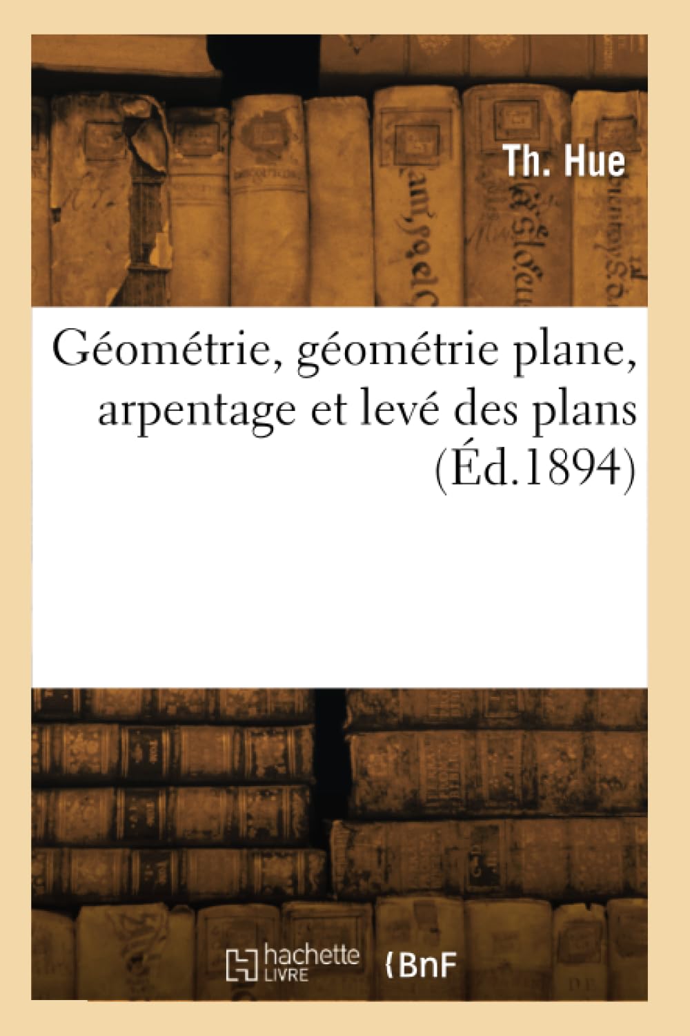 Géométrie, géométrie plane, arpentage et levé des plans book