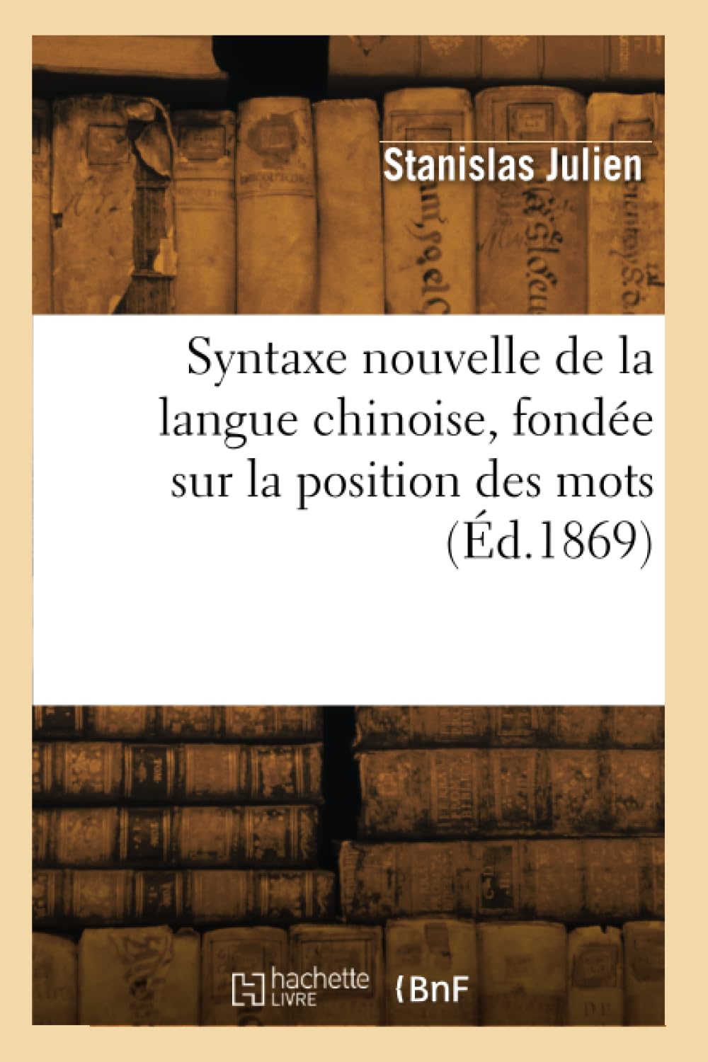 Syntaxe nouvelle de la langue chinoise, fondée sur la position des mots book