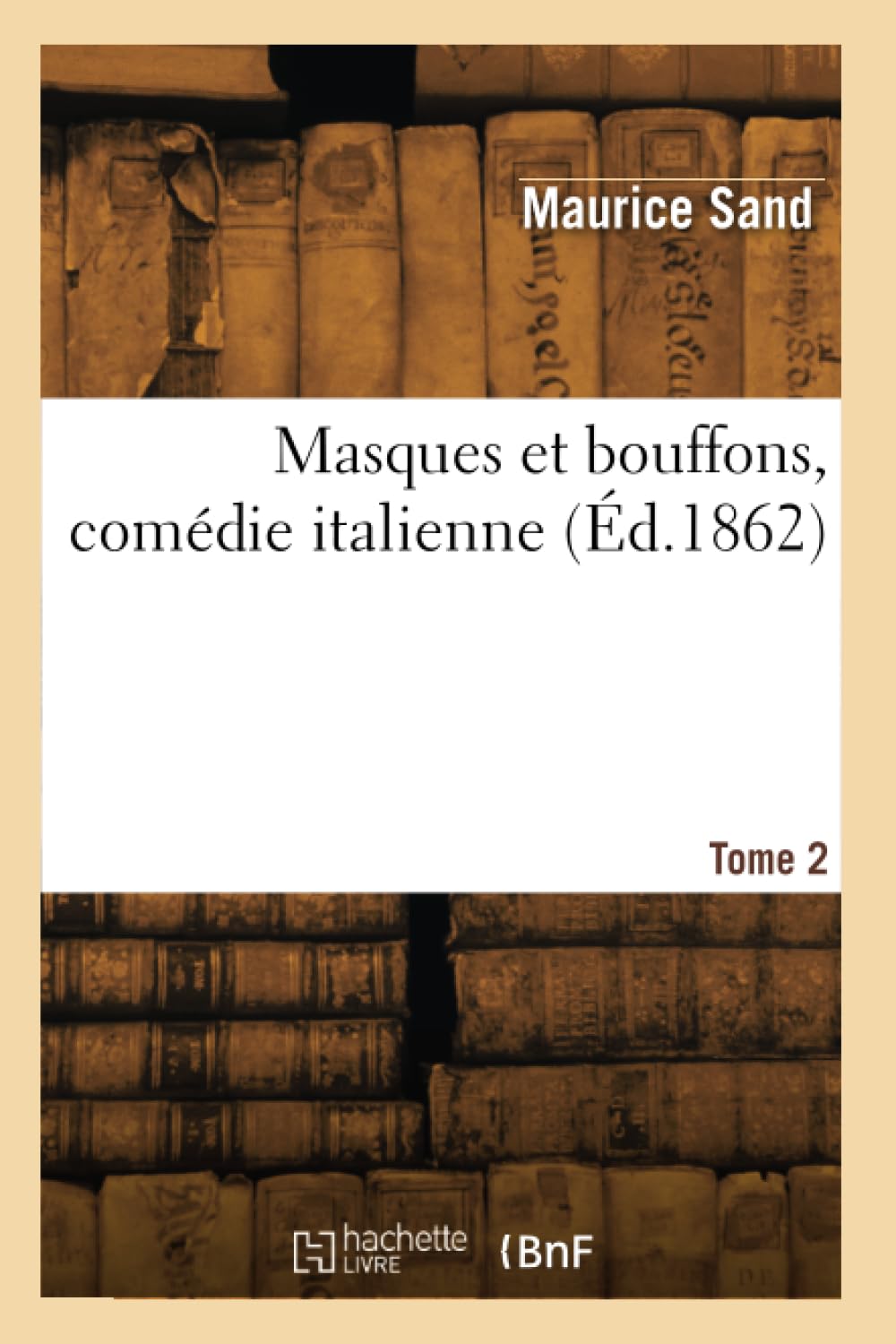 Masques et bouffons, comédie italienne. Tome 2 book