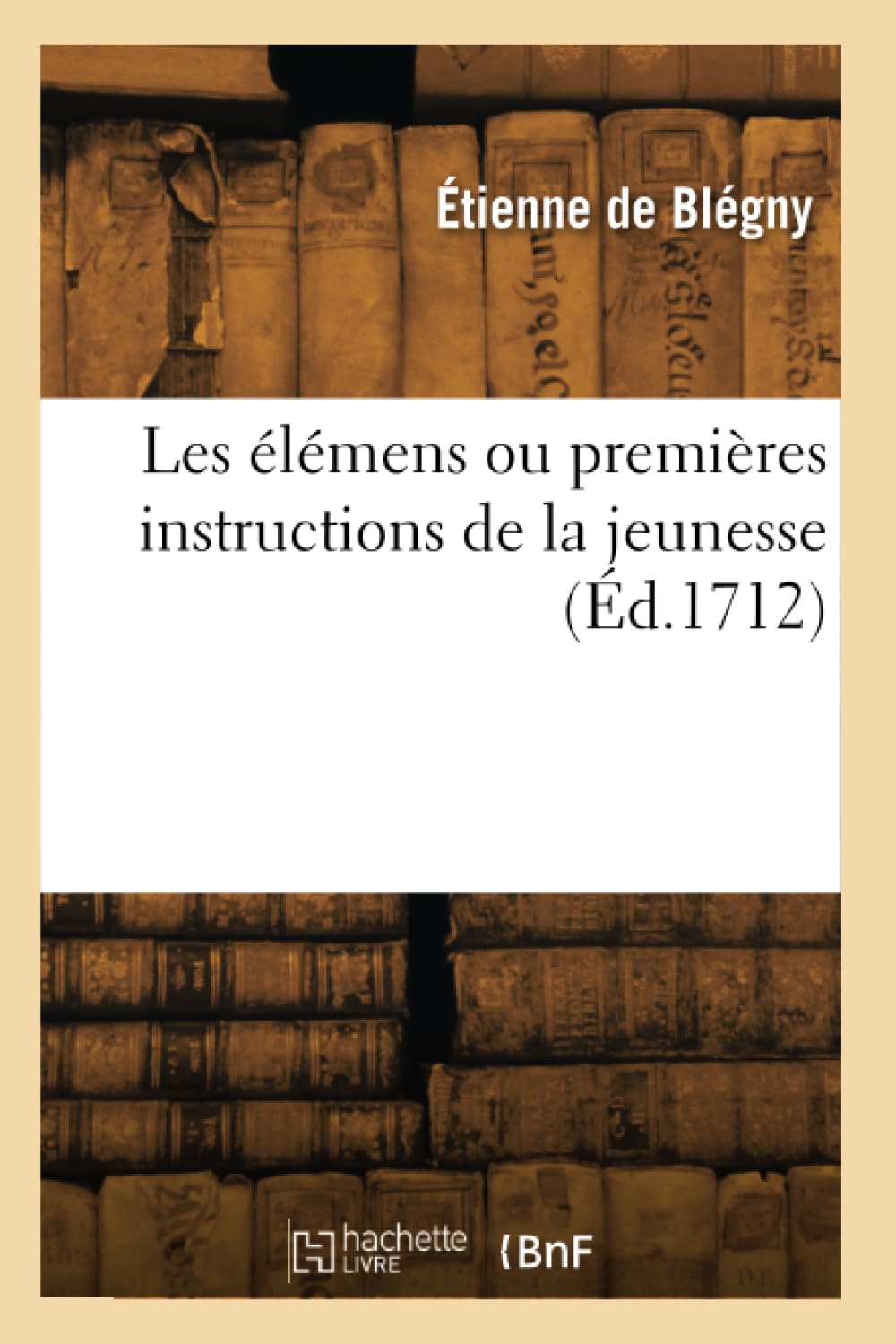 Les élémens ou premières instructions de la jeunesse book