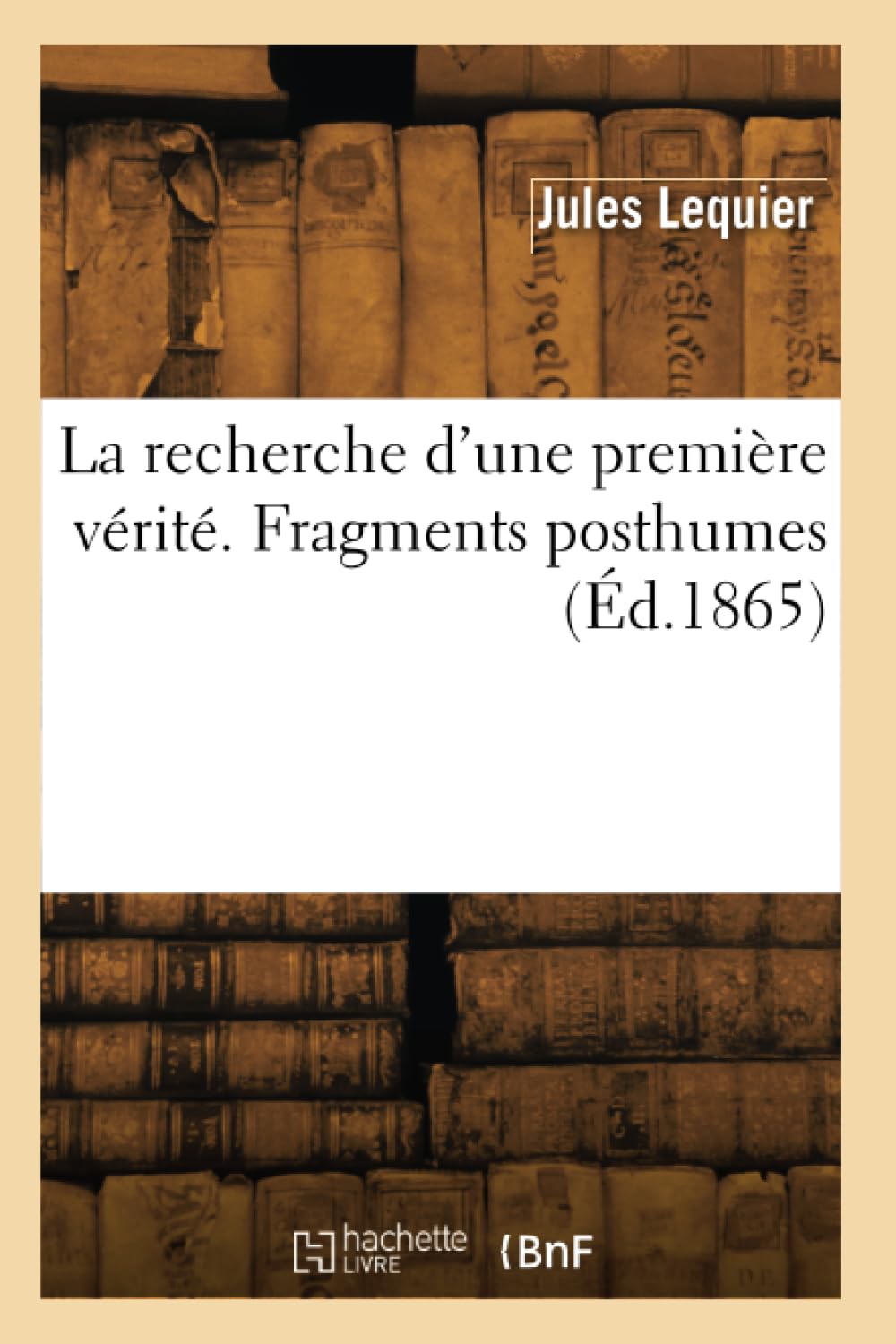 La recherche d'une première vérité. Fragments posthumes book