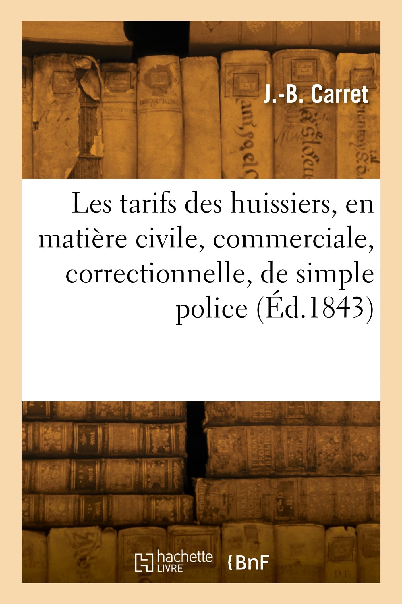 Les tarifs des huissiers, en matière civile, commerciale, correctionnelle, de simple police book