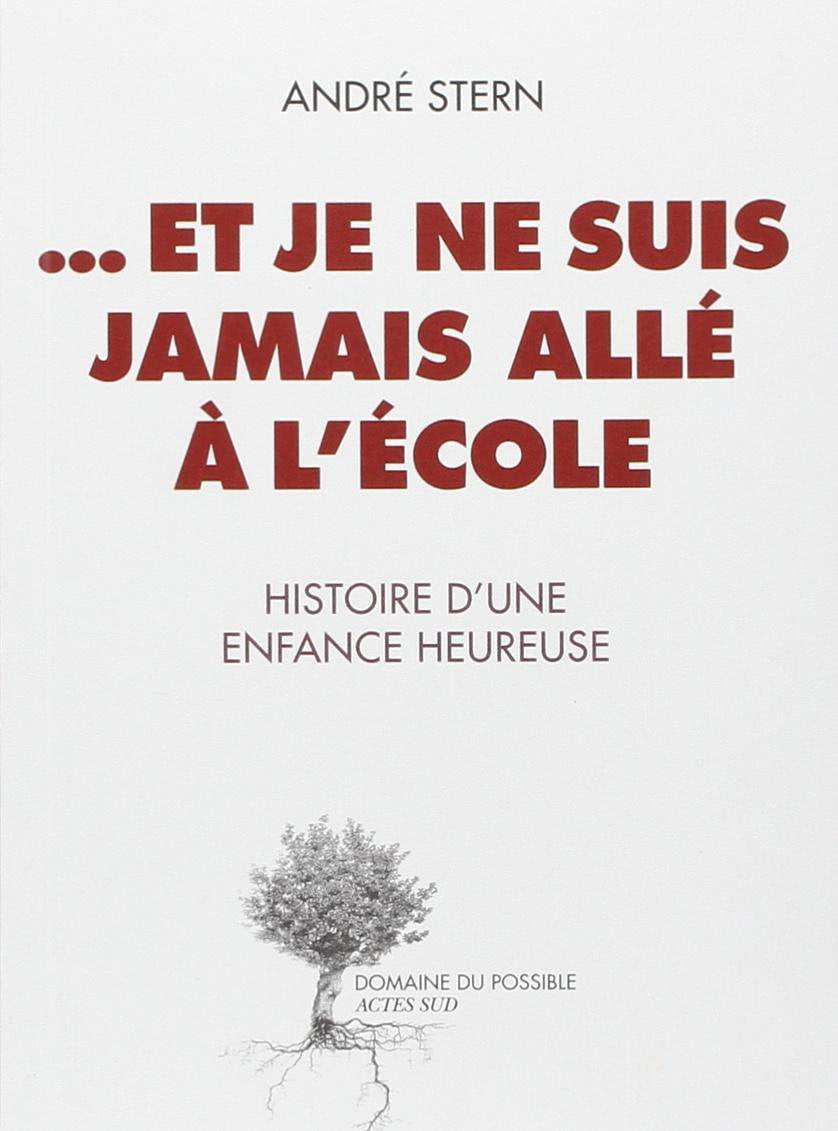 ...Et je ne suis jamais allé à l'école: Histoire d'une enfance heureuse Essays & Short Stories