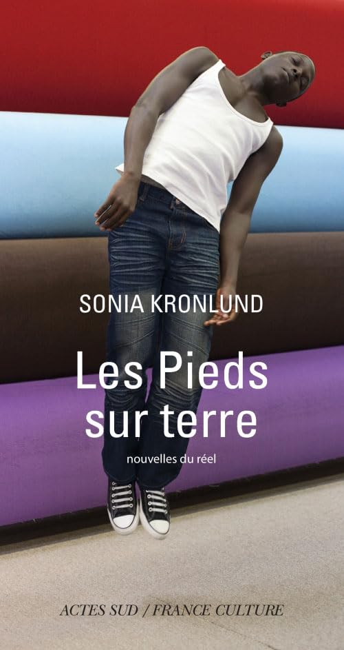 les Pieds sur terre: nouvelles du réel Essays & Short Stories