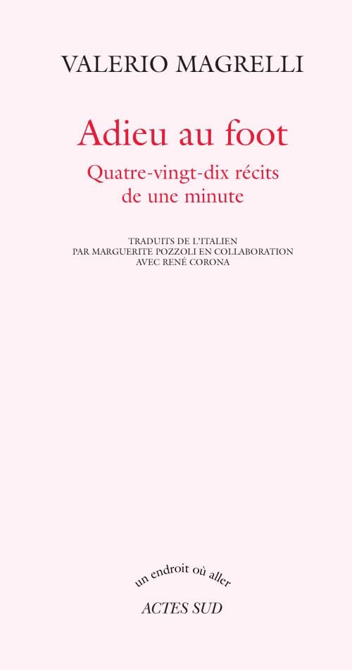 Adieu au foot: Quatre-vingt-dix récits de une minute Contemporary literature