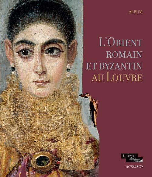 L'Orient romain et byzantin au Louvre Politics & History