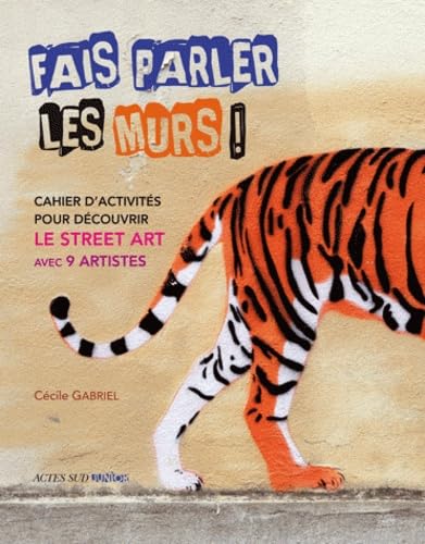 Fais parler les murs !: Cahier d'activités pour découvrir le Street Art avec 9 artistes book