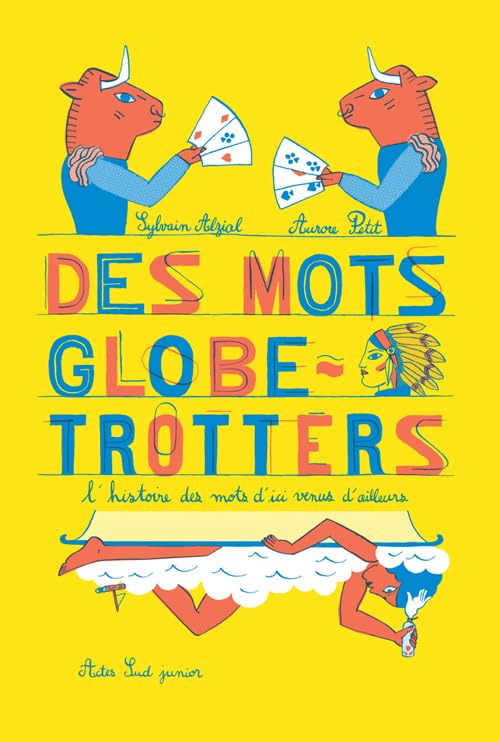 Des mots globe-trotters: L'histoire des mots d'ici venus d'ailleurs Children's books