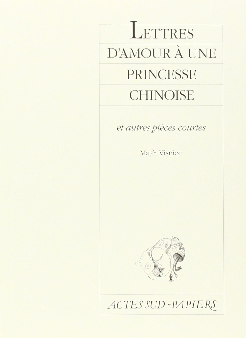 Lettres d'amour à une princesse chinoise: Et autres pièces courtes Drama