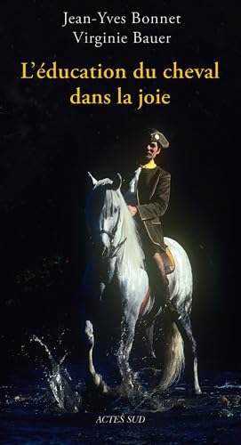 L'éducation du cheval dans la joie: JEAN-YVES BONNET. Leisure, Home & Garden