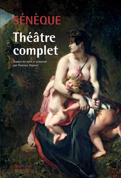 Théâtre complet: Phèdre, Thyeste, Les Troyennes, Agamemnon, Médée, Hercule furieux, Hercule sur l'Oeta, Oedipe, Les Phéniciennes Contemporary literature