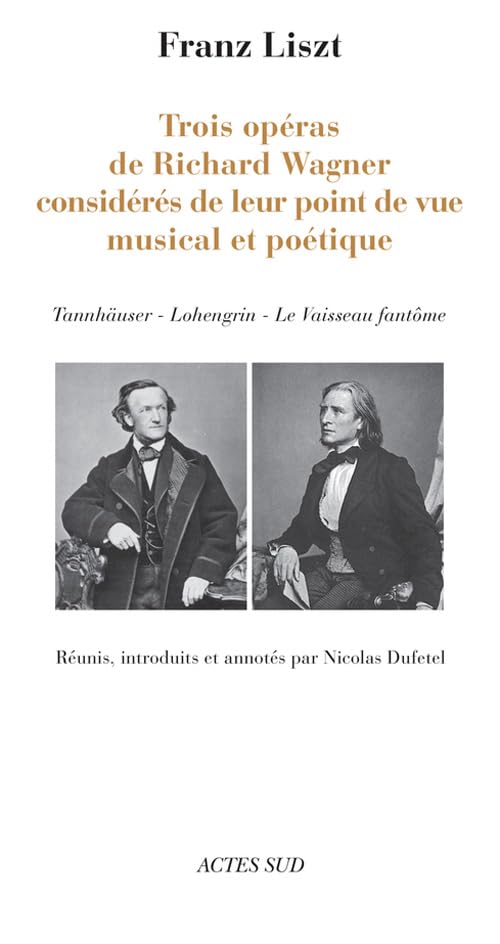 Trois opéras de Richard Wagner considérés de leur point de vue musical et poétique: (Lohengrin - Tannhäuser - Le Vaisseau fantôme) Arts & Music
