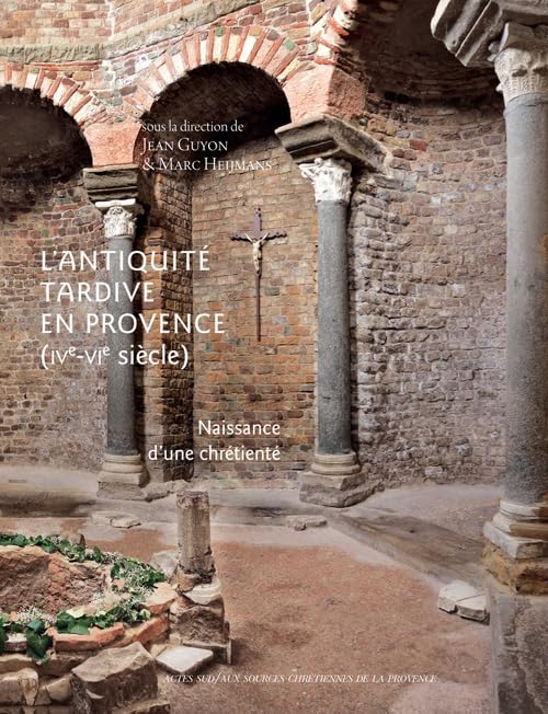 L'Antiquité tardive en Provence: Naissance d'une chrétienté book