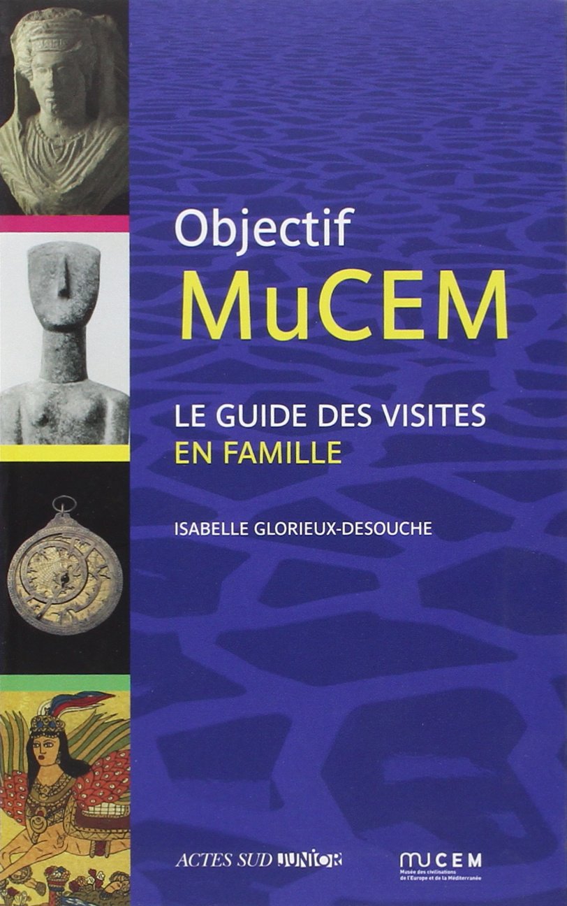Objectif MuCEM: Le guide des visites en famille book
