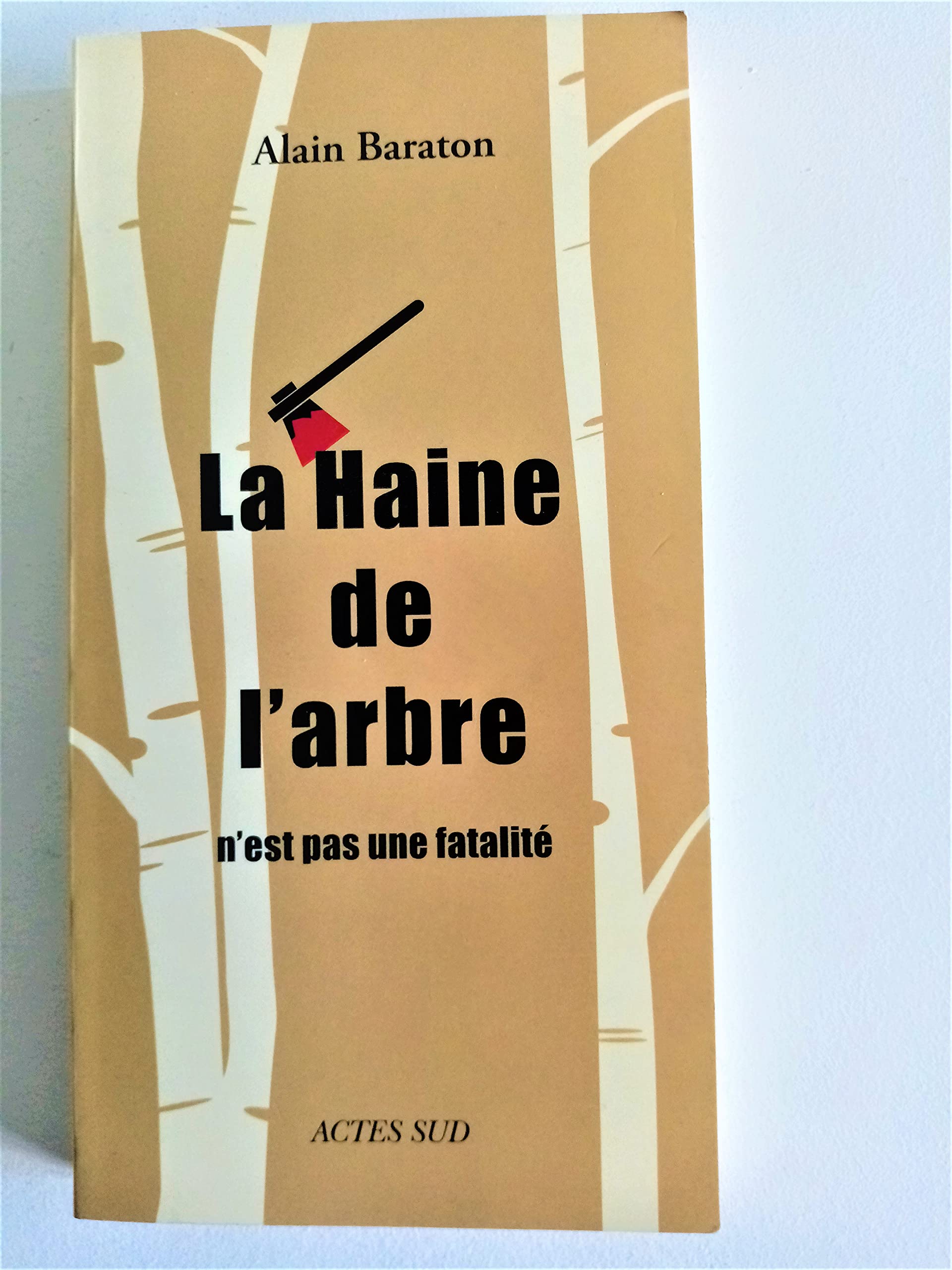 La Haine de l'arbre: n'est pas une fatalité Essays & Short Stories