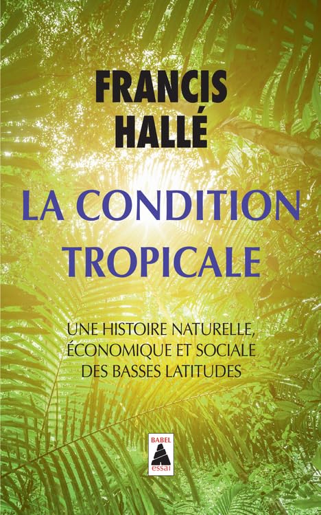 La Condition tropicale: Une histoire naturelle, économique et sociale des basses latitudes book