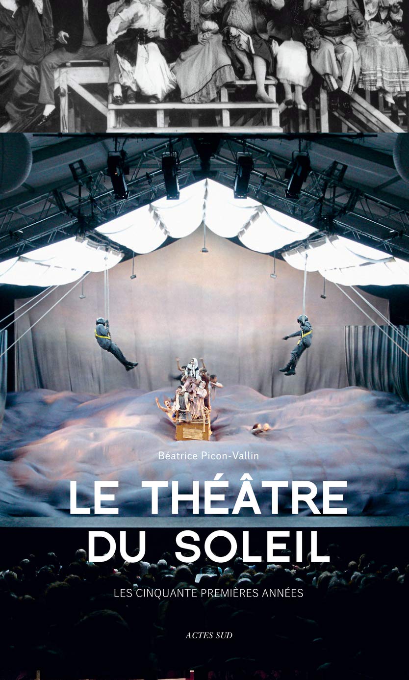 Le Théâtre du Soleil: Les cinquante premières années Film, Art & Culture