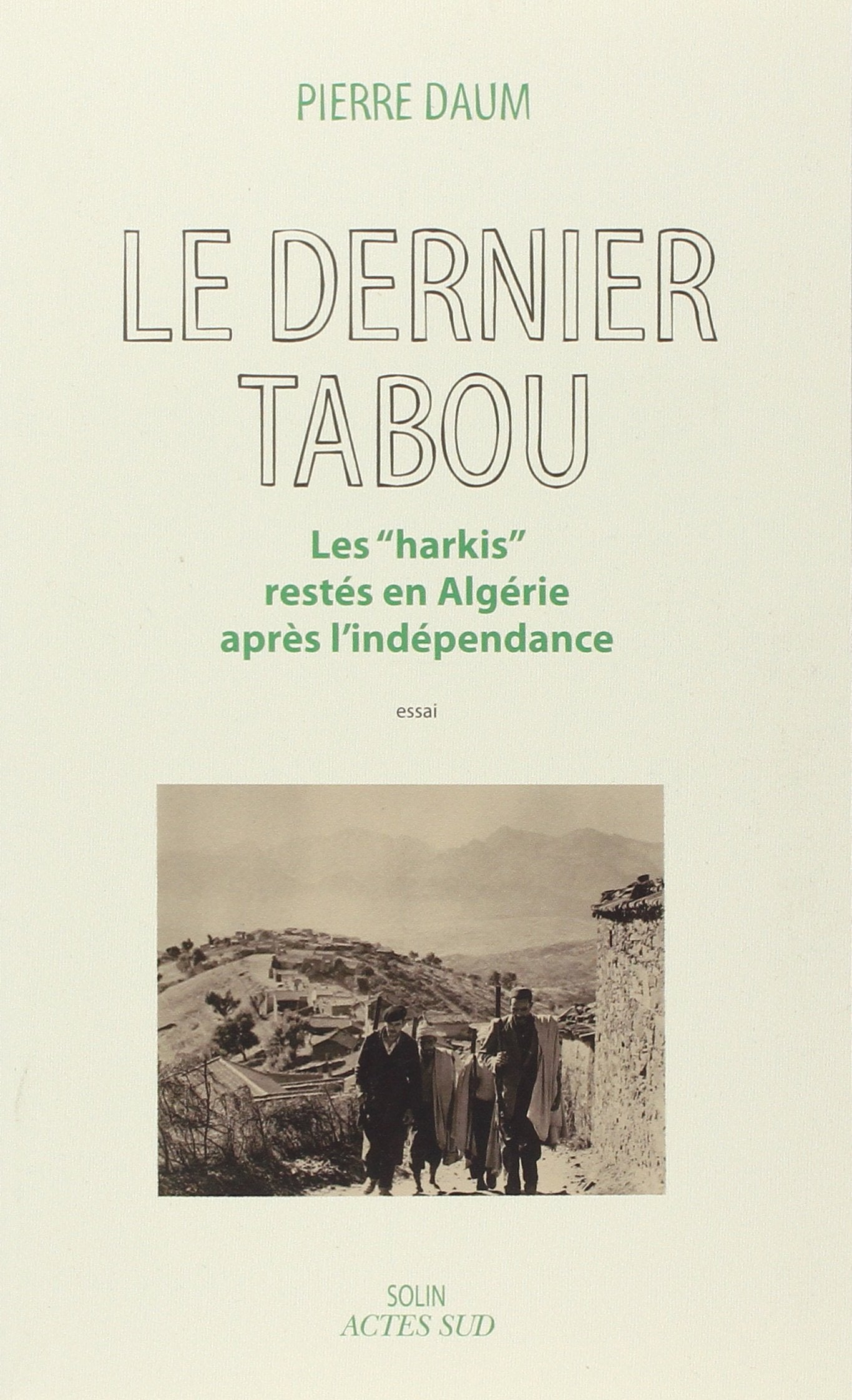 Le Dernier Tabou: Les "harkis" restés en Algérie après l'Indépendance book