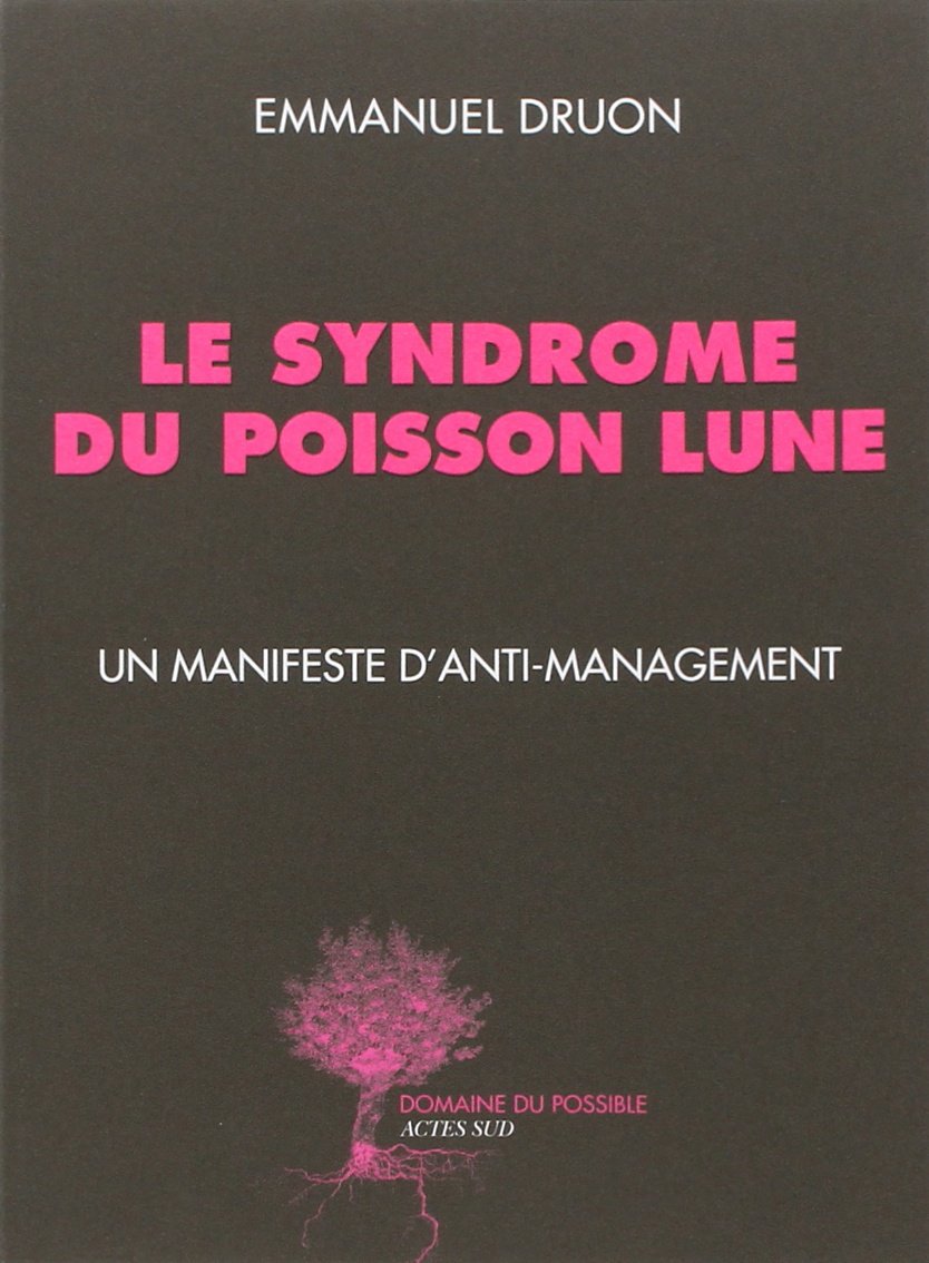 Le syndrome du poisson lune: Un manifeste d'anti-management book
