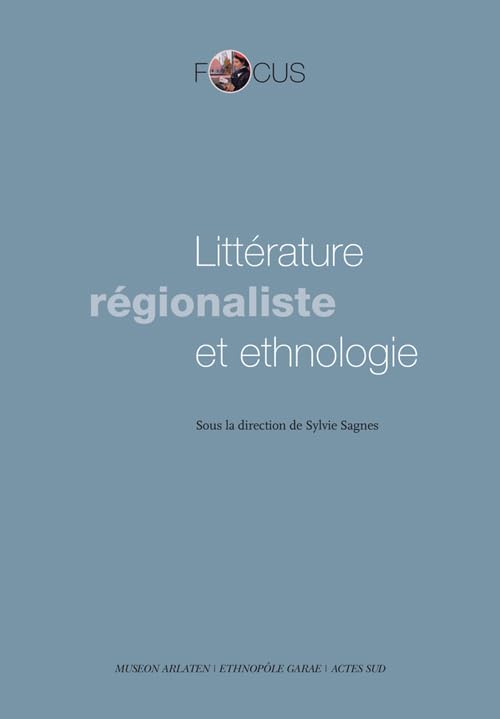Littérature régionaliste et ethnologie: Actes des journées d'étude - Museon Arlaten Books