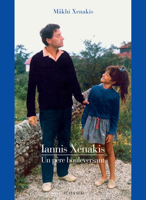 Iannis Xenakis: Un père bouleversant book