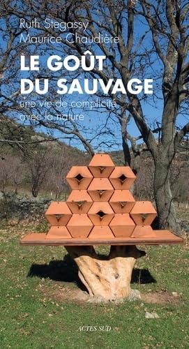 Le goût du sauvage: Une vie de complicité avec la nature book
