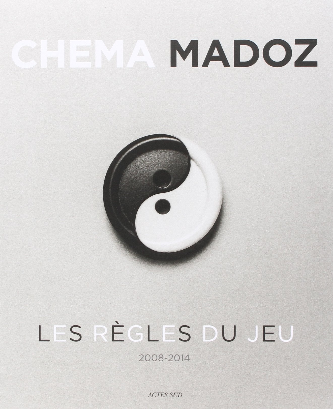 Chema Madoz 2008-2014 - Les règles du jeu book