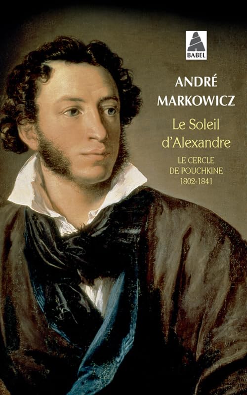 Le Soleil d'Alexandre: Le Cercle de Pouchkine 1802-1841 book
