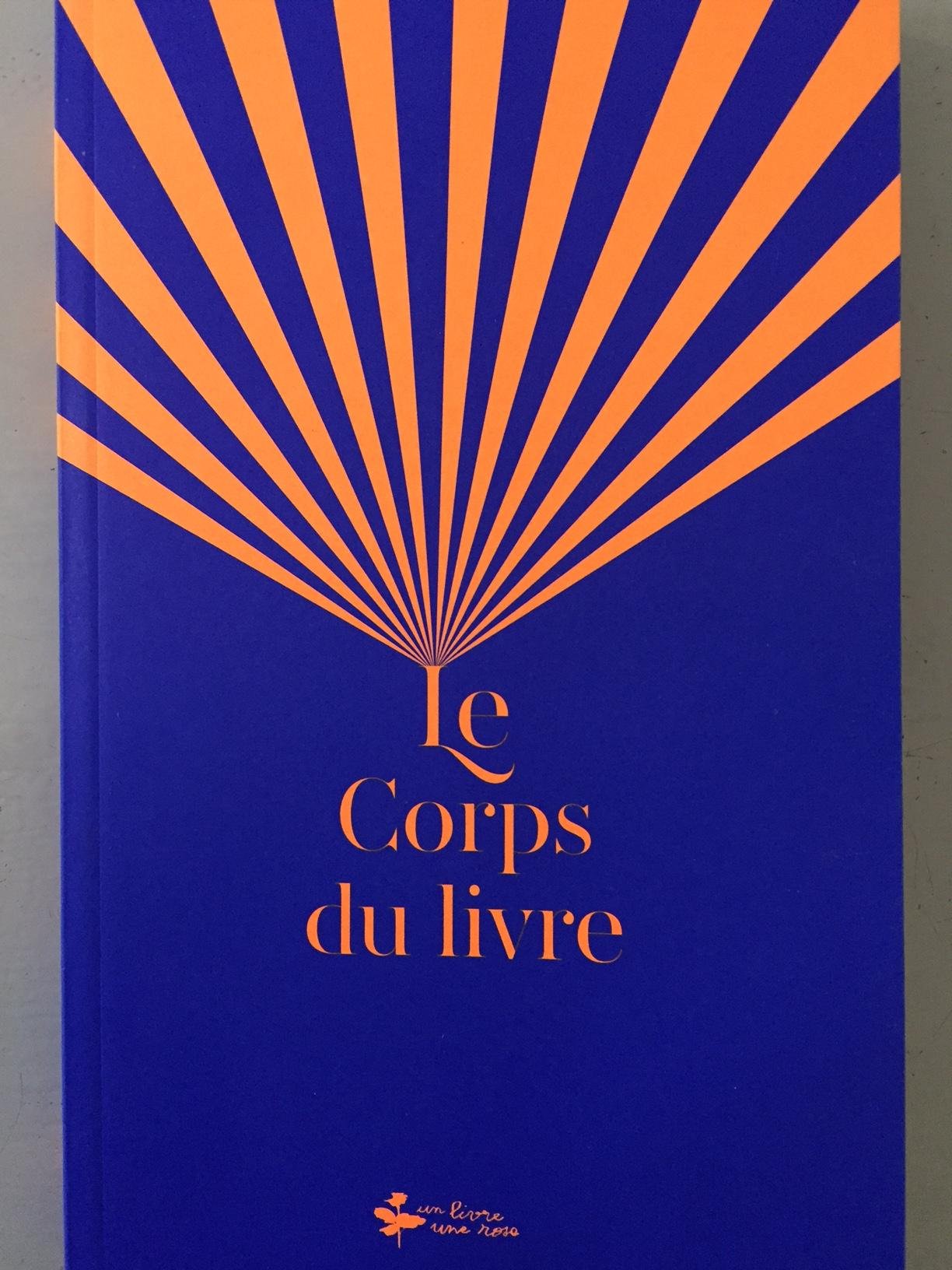 LE CORPS DU LIVRE (UN LIVRE UNE ROSE) book