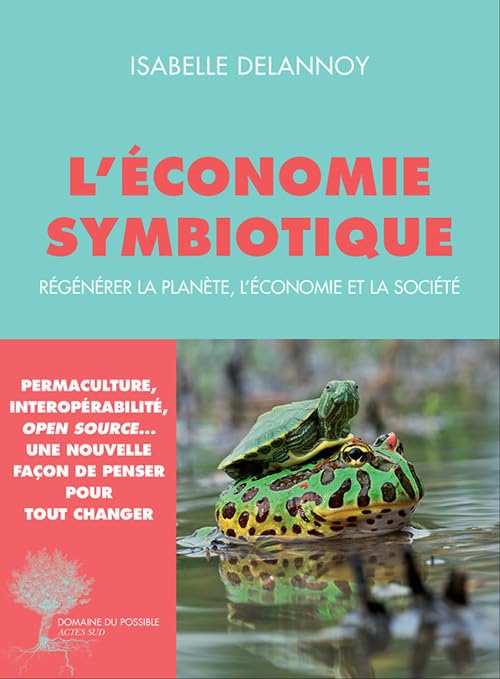 L'économie symbiotique: Régénérer la planète, l'économie, la société Essays & Short Stories