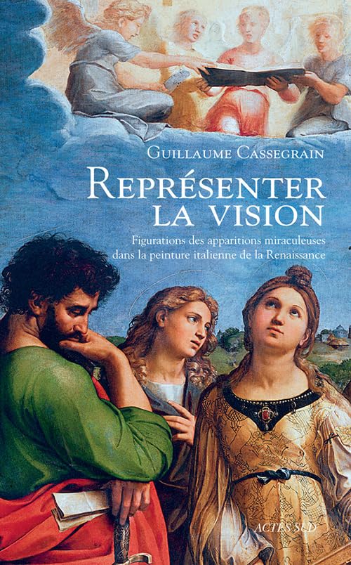 Représenter la vision: Figuration des apparitions miraculeuses dans la peinture italienne de la Renaissance Film, Art & Culture