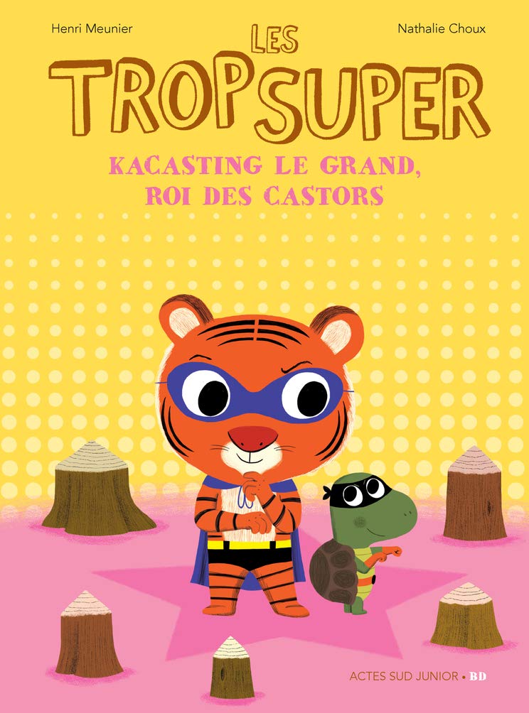 Les Trop Super - Kacasting le grand, roi des castors book