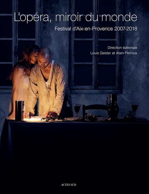 L'opéra, miroir du monde: Festival d'Aix-en-Provence 2007/2018 book