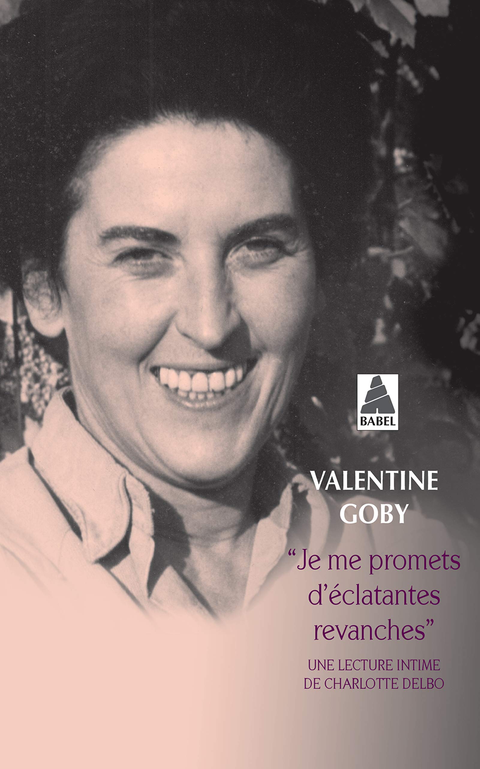 “Je me promets d'éclatantes revanches”: Une lecture intime de Charlotte Delbo book