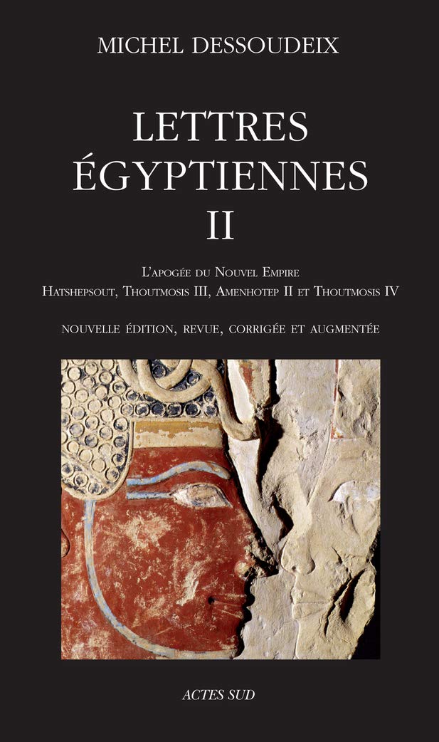 Lettres égyptiennes II: L'apogée du Nouvel Empire - Hatshepsout, Thoutmosis III, Amenothep II et Thoutmosis IV Politics & History