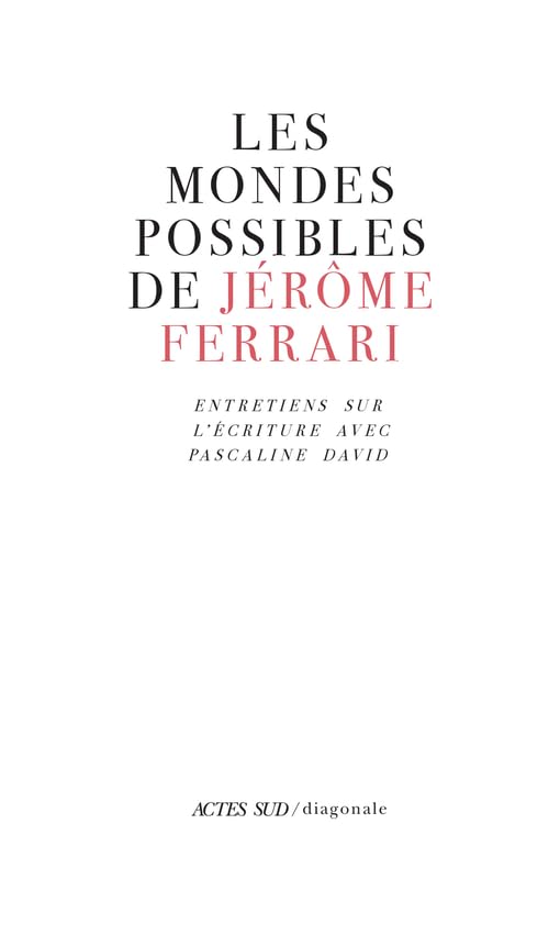 Les mondes possibles de Jérôme Ferrari: Entretiens sur l'écriture avec Pascaline David book