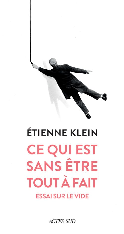 Ce qui est sans être tout à fait: Essai sur le vide Essays & Short Stories