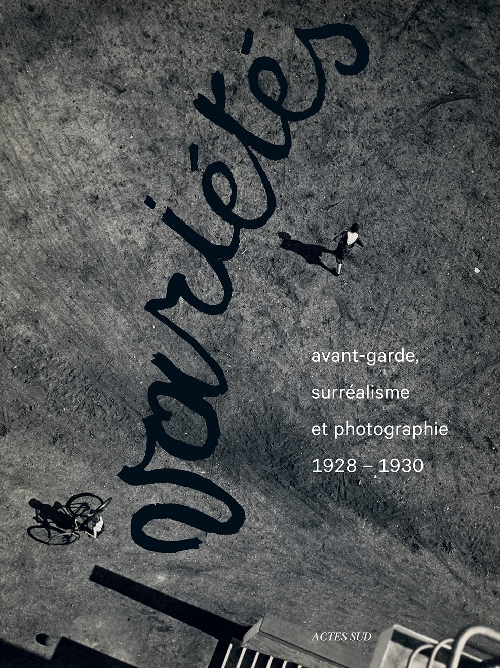 Variétés: Avant-garde, surréalisme et la photographie 1928-1930 Film, Art & Culture