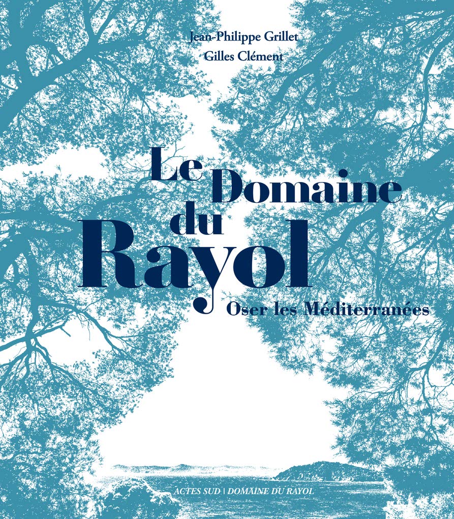 Le Domaine du Rayol: Oser les Méditerranées Leisure, Home & Garden