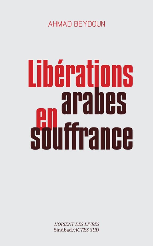Libérations arabes en souffrance: Approches aléatoires d'une modernisation entravée book