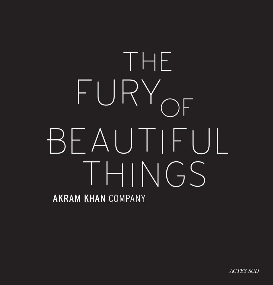 Akram Khan: The Fury of Beautiful Things Film, Art & Culture