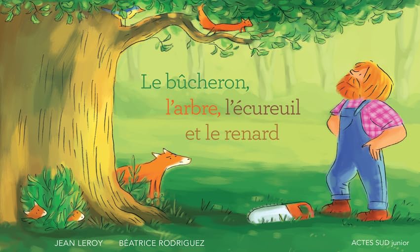 Le bûcheron, l'arbre, l'écureuil et le renard Children's books