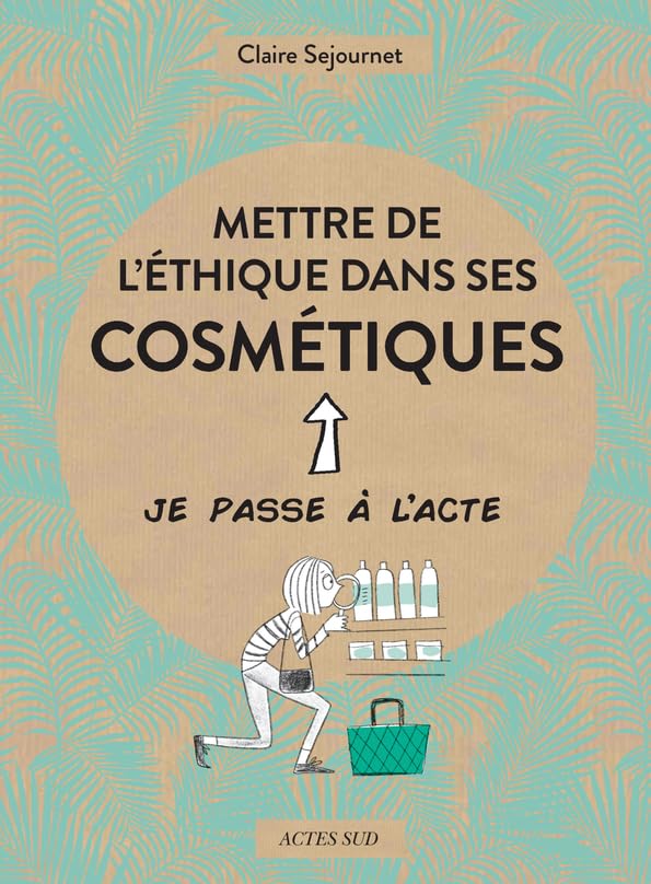 Mettre de l'éthique dans ses cosmétiques book