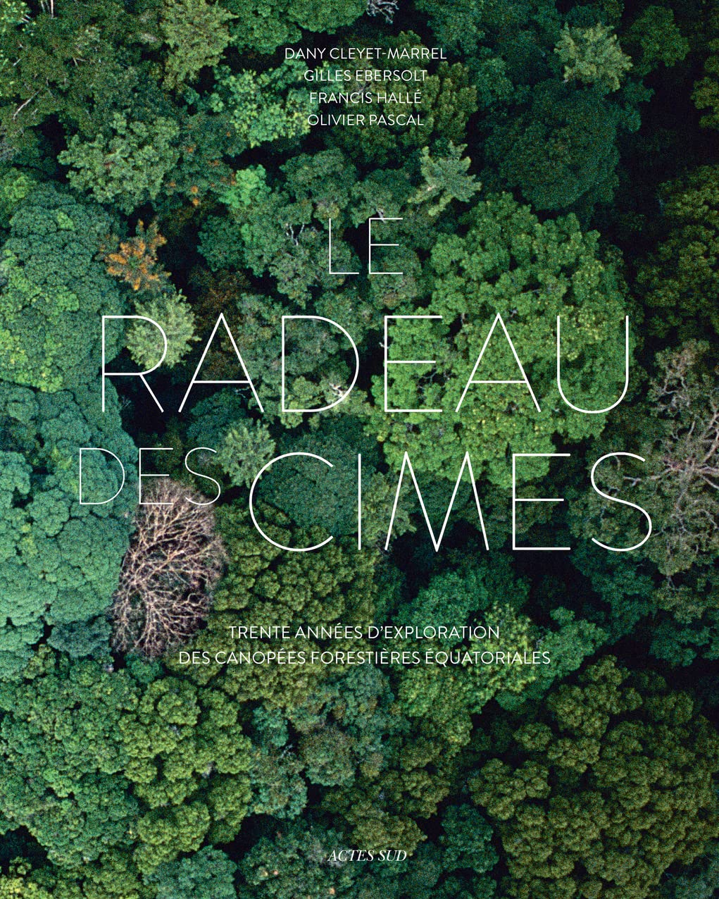 Le Radeau des Cimes: Trente années d'exploration des canopées forestières équatoriales Business & Technology