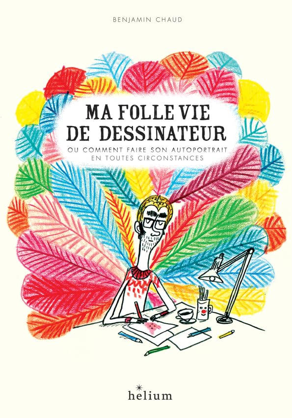 Ma folle vie de dessinateur: ou comment faire son autoportrait en toutes circonstances book