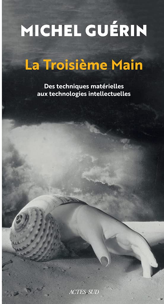 La Troisième Main: Des techniques matérielles aux technologies intellectuelles book